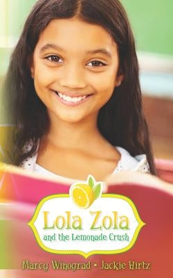 Lola Zola and the Lemonade Crush by Hirtz, Jackie
