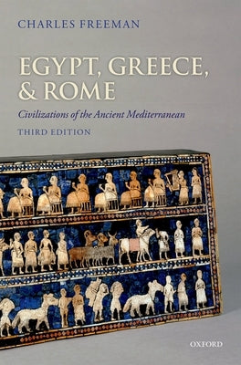 Egypt, Greece, and Rome: Civilizations of the Ancient Mediterranean by Freeman, Charles