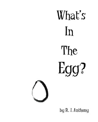 What's In The Egg?: An Interactive Children's Picture Book by Anthony, R. J.