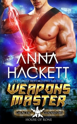 Weapons Master: A Scifi Alien Romance by Hackett, Anna