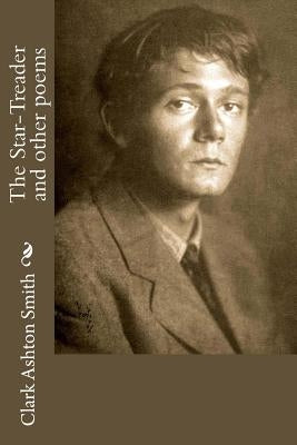 The Star-Treader and other poems by Smith, Clark Ashton