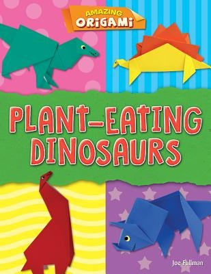 Plant-Eating Dinosaurs by Fullman, Joe