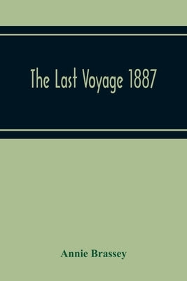 The Last Voyage 1887 by Brassey, Annie
