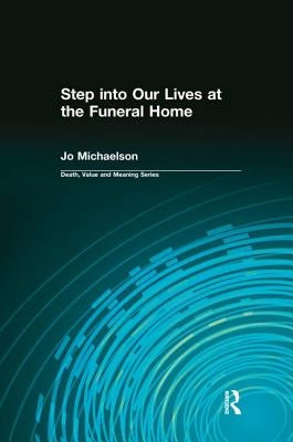 Step Into Our Lives at the Funeral Home by Michaelson, Jo