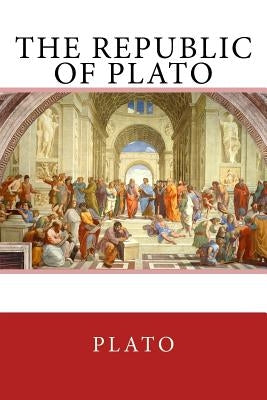 The Republic of Plato: The Original Edition of 1908 by Jowett, Benjamin