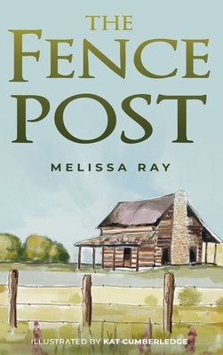 The Fence Post by Ray, Melissa