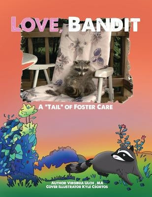 Love, Bandit: A Tail of Foster Care by Csortos, Kyle