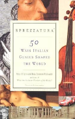 Sprezzatura: 50 Ways Italian Genius Shaped the World by D'Epiro, Peter