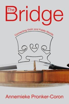 The Bridge: Connecting Violin and Fiddle Worlds by Zach, Miriam
