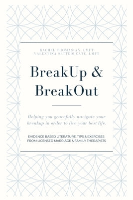 BreakUp & BreakOut: Helping you gracefully navigate your breakup in order to live your best life. by Setteducate, Valentina