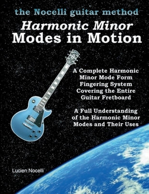 Harmonic Minor Modes In Motion (The Nocelli Guitar Method) by Nocelli, Lucien
