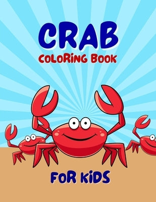 Crab Coloring Book For Kids: Adorable Crab Animal Coloring Book For Kids Ages 4-6, 4-8 by Dill, Salf