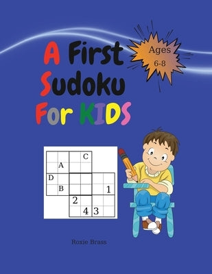 A First Sudoku For Kids: Easy and fun activities. Workbook for early learning and meditation practice with fish colouring pages by Brass, Roxie