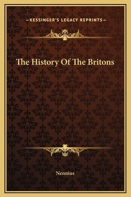 The History Of The Britons by Nennius