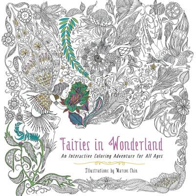 Fairies in Wonderland: An Interactive Coloring Adventure for All Ages by Chin, Marcos