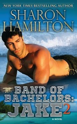 Band of Bachelors: Jake 2 by Hamilton, Sharon