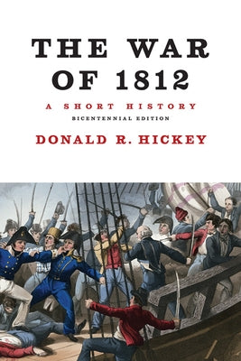 The War of 1812, a Short History by Hickey, Donald R.