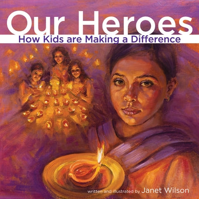 Our Heroes: How Kids Are Making a Difference by Wilson, Janet