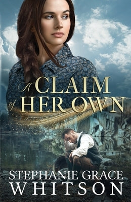 A Claim of Her Own by Whitson, Stephanie Grace