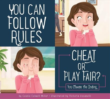 You Can Follow Rules: Cheat or Play Fair? by Miller, Connie Colwell