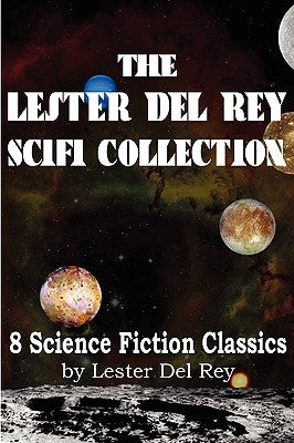 The Lester del Rey Scifi Collection by Del Rey, Lester