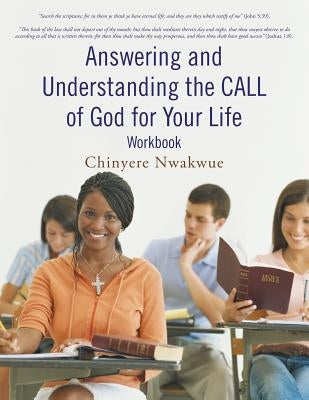 Answering and Understanding the CALL of God for Your Life workbook by Nwakwue, Chinyere