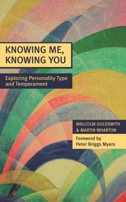 Knowing Me, Knowing You: Exploring Personality Type and Temperament by Goldsmith, Malcolm
