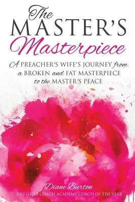 The Master's Masterpiece Guide by Burton, Diane