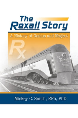The Rexall Story by Smith, Mickey C.