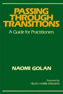 Passing Through Transitions: A Guide for Practitioners by Golan, Naomi