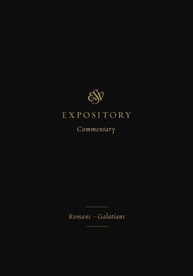ESV Expository Commentary (Volume 10): Romans-Galatians by Duguid, Iain M.
