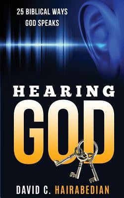 Hearing God 25 Different Biblical Ways by Hairabedian, David C.