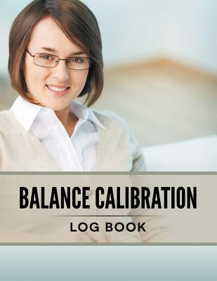 Balance Calibration Log Book by Speedy Publishing LLC