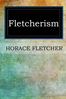 Fletcherism by Fletcher, Horace