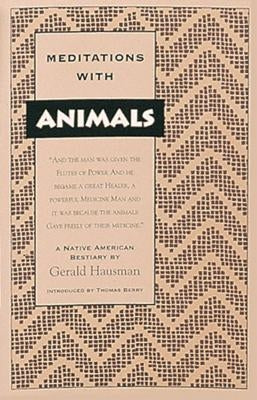 Meditations with Animals: A Native American Bestiary by Hausman, Gerald