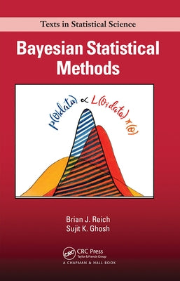 Bayesian Statistical Methods by Reich, Brian J.