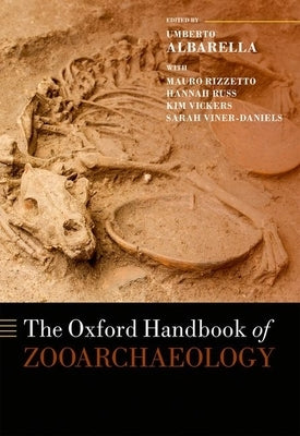 The Oxford Handbook of Zooarchaeology by Albarella, Umberto