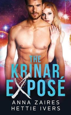 The Krinar Exposé: A Krinar Chronicles Novel by Zaires, Anna