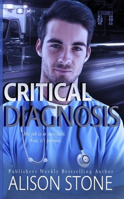 Critical Diagnosis: A Stand-alone Clean Romantic Suspense Novel by Stone, Alison
