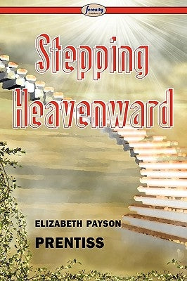 Stepping Heavenward by Prentiss, Elizabeth Payson