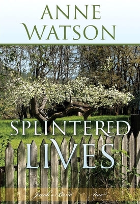 Splintered Lives: Jacob's Bend-Book 2 by Anne Watson