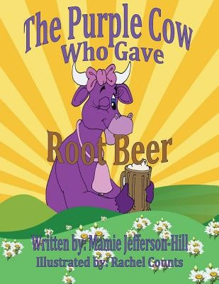 The Purple Cow Who Gave Rootbeer by Jefferson0hill, Mamie