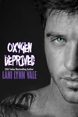 Oxygen Deprived by Vale, Lani Lynn