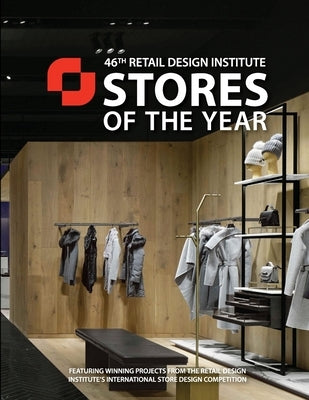 Stores of the Year 46: Winners of the Retail Design Institute's 46th Annual Design Competition by Institute, Retail Design