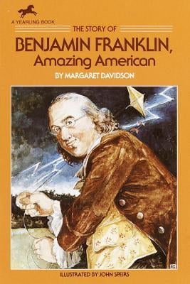 The Story of Benjamin Franklin: Amazing American by Davidson, Margaret