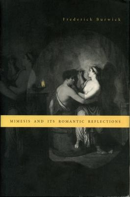 Mimesis and Its Romantic Reflections by Burwick, Frederick
