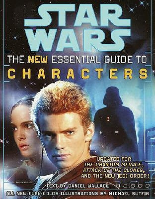 The Essential Guide to Characters, Revised Edition: Star Wars by Wallace, Daniel