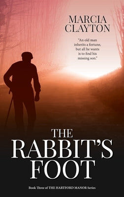 The Rabbit's Foot: The Compelling Tale of an Old Man's Search for his Long-Lost Son by Clayton, Marcia