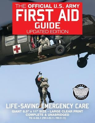 The Official US Army First Aid Guide - Updated Edition - TC 4-02.1 (FM 4-25.11 /: Giant 8.5" x 11" Size: Large, Clear Print, Complete & Unabridged by Media, Carlile