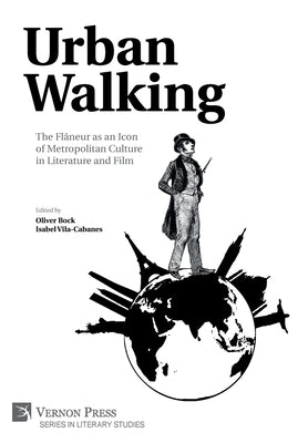 Urban Walking -The Flâneur as an Icon of Metropolitan Culture in Literature and Film by Bock, Oliver
